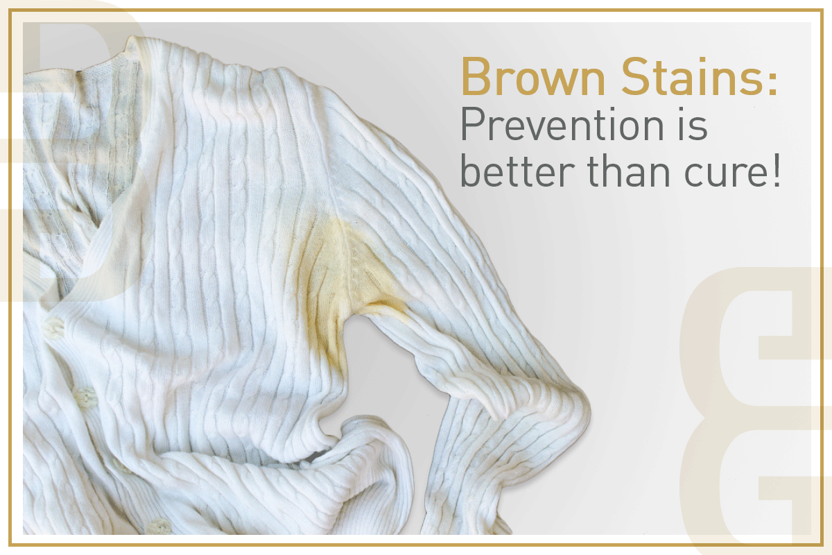 Brown Stains: Prevention is Better Than Cure